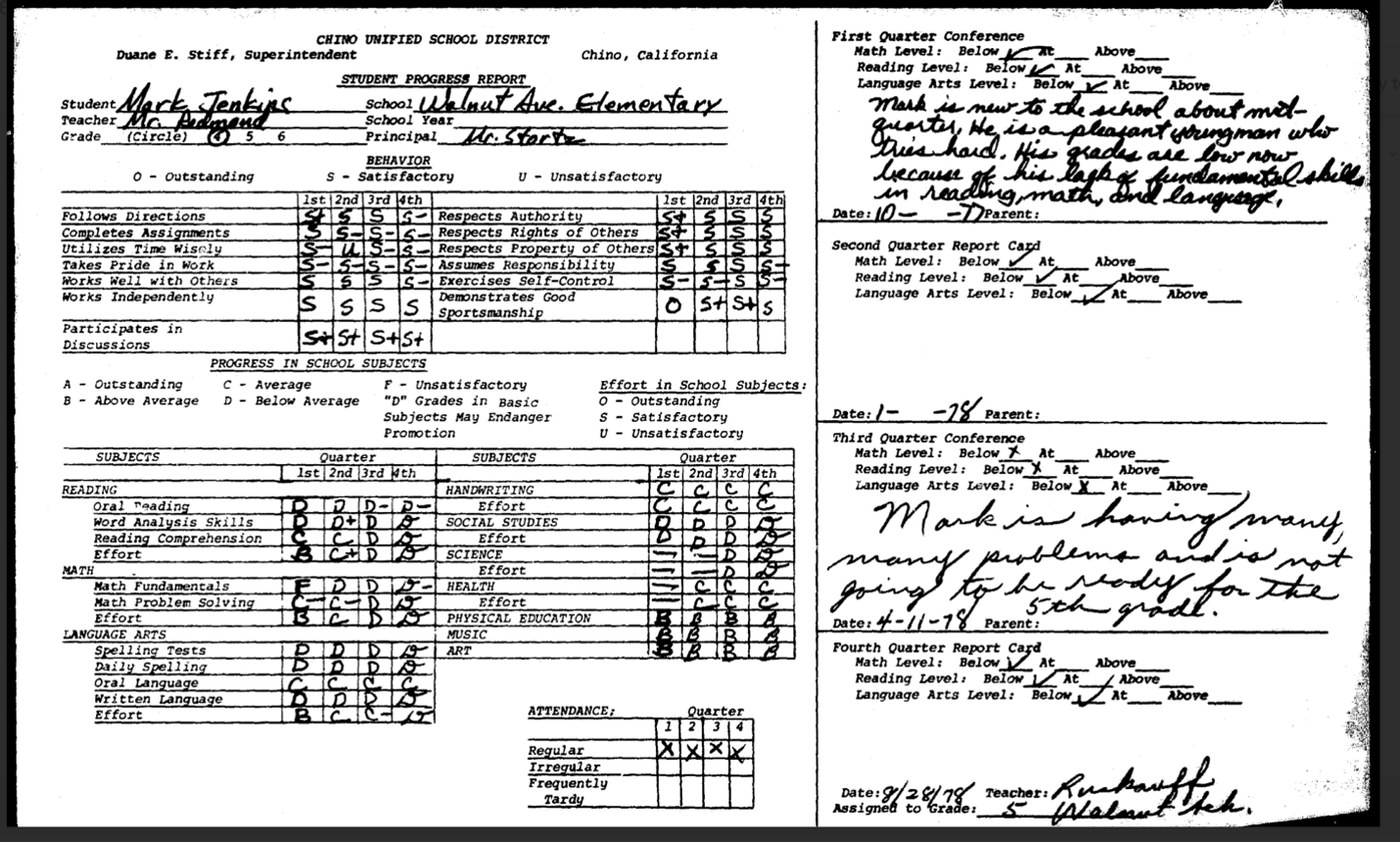 Mark's fourth-grade report card. A teacher writes that his grades are low for lack of fundamental skills in reading, math and language, and that he is having many problems and is not going to be ready for the fifth grade